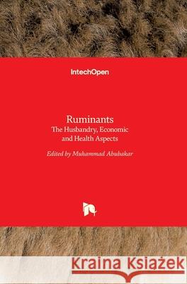 Ruminants: The Husbandry, Economic and Health Aspects Muhammad Abubakar 9781789230482 Intechopen - książka