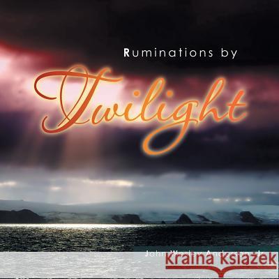 Ruminations by Twilight John Wesley Anderso 9781483670751 Xlibris Corporation - książka