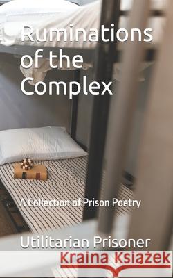 Ruminations of the Complex: A Collection of Prison Poetry Utilitarian Prisoner 9798762490559 Independently Published - książka