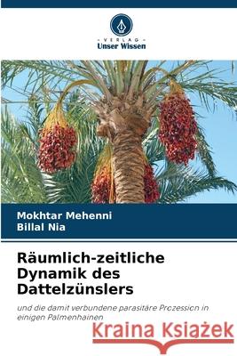 Räumlich-zeitliche Dynamik des Dattelzünslers Mehenni, Mokhtar, NIA, Billal 9786208860967 Verlag Unser Wissen - książka