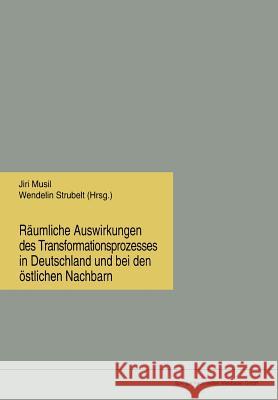 Räumliche Auswirkungen Des Transformationsprozesses in Deutschland Und Bei Den Östlichen Nachbarn Musil, Jiri 9783810016171 Vs Verlag Fur Sozialwissenschaften - książka
