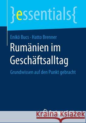 Rumänien Im Geschäftsalltag: Grundwissen Auf Den Punkt Gebracht Bucs, Enikö 9783658245023 Springer Gabler - książka