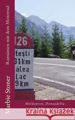 Rumänien mit dem Motorrad: Moldawien, Donaudelta und Karpaten Stoner, Marbie 9781540524881 Createspace Independent Publishing Platform - książka