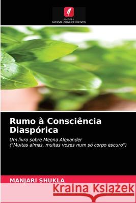 Rumo à Consciência Diaspórica Shukla, Manjari 9786200870339 Edicoes Nosso Conhecimento - książka