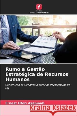 Rumo à Gestão Estratégica de Recursos Humanos Asamoah, Ernest Ofori 9786205324073 Edicoes Nosso Conhecimento - książka