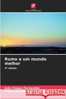 Rumo a um mundo melhor Fernandes, João Viegas, Fernandes, Filomena Maurício 9786202001595 Edições Nosso Conhecimento - książka