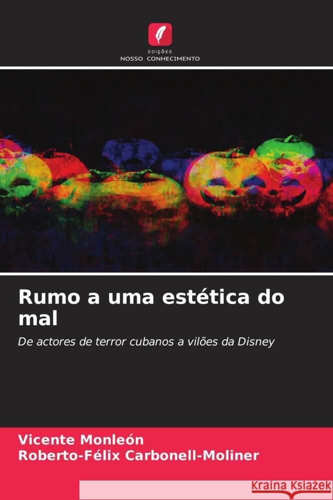 Rumo a uma estética do mal Monleón, Vicente, Carbonell-Moliner, Roberto-Félix 9786208183813 Edições Nosso Conhecimento - książka