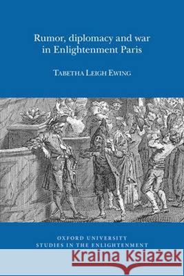 Rumor, Diplomacy and War in Enlightenment Paris Tabetha Leigh Ewing 9780729411424 Liverpool University Press - książka