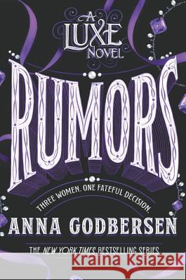 Rumors : Three women. One fateful decision Anna Godbersen 9780062852175 Harper Teen - książka