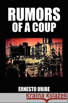 Rumors of a Coup Ernesto Uribe 9781450011617 Xlibris Corporation - książka