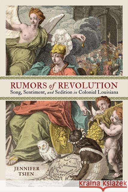 Rumors of Revolution: Song, Sentiment, and Sedition in Colonial Louisiana Jennifer Tsien 9780813949611 University of Virginia Press - książka