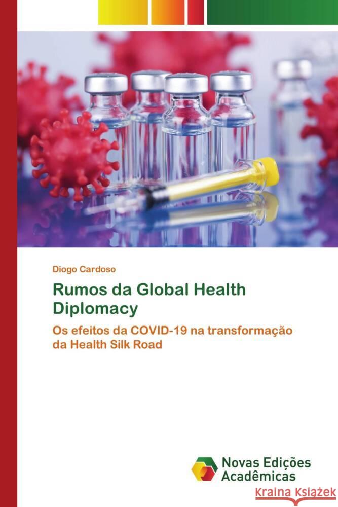 Rumos da Global Health Diplomacy Diogo Cardoso   9786205505793 Novas Edicoes Academicas - książka
