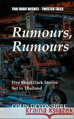 Rumours, Rumours: Thai Dark Wishes Devonshire, Colin 9798191100203 Independently Published - książka