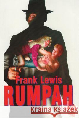 Rumpah! Frank W. Lewis 9781522893158 Createspace Independent Publishing Platform - książka