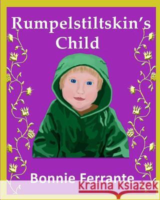 Rumpelstiltskin's Child Bonnie Ferrante Bonnie Ferrante 9781928064121 Single Drop Publishing - książka