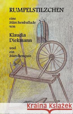 Rumpelstilzchen: Eine Maerchenballade Klaudia Diekmann 9781497506466 Createspace - książka