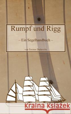 Rumpf und Rigg: Ein Segelhandbuch Torsten Dederichs 9783732248575 Books on Demand - książka