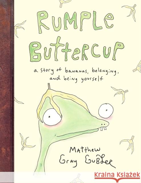 Rumple Buttercup: A story of bananas, belonging and being yourself Matthew Gray Gubler 9780241383285 Penguin Random House Children's UK - książka