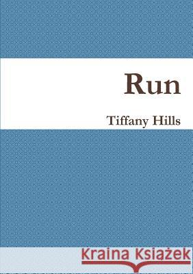 Run Tiffany Hills 9781326523190 Lulu.com - książka