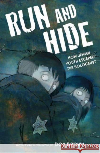 Run and Hide: How Jewish Youth Escaped the Holocaust Don Brown Don Brown 9780358538165 HarperCollins Publishers Inc - książka