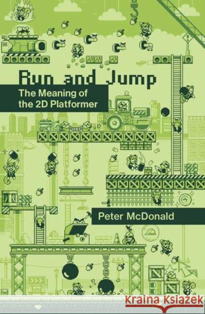 Run and Jump: The Meaning of the 2D Platformer Peter D. McDonald 9780262547390 MIT Press Ltd - książka