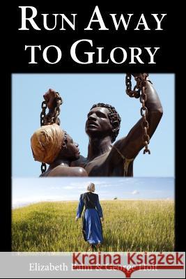 Run Away to Glory: Helen's Story George Holt Elizabeth Palm 9781503136175 Createspace Independent Publishing Platform - książka