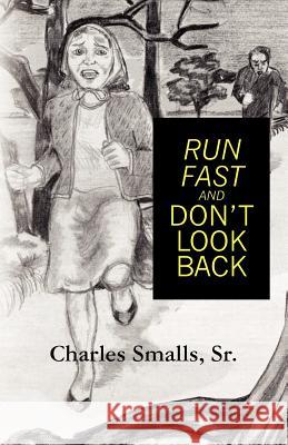 Run Fast and Don't Look Back Charles Small 9781466320154 Createspace - książka