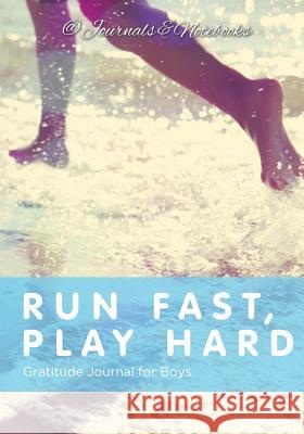 Run Fast, Play Hard. Gratitude Journal for Boys @ Journals and Notebooks 9781683264989 Speedy Publishing LLC - książka