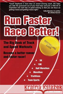 Run Faster Race Better: For 5K, 10K, Half Marathon, Marathon and Triathlons Atwood M. a., Stephanie 9780615824970 At Last the Best - książka