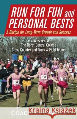 Run for Fun and Personal Bests: A Recipe for Long-Term Growth and Success Al Carius 9781643887371 Luminare Press - książka