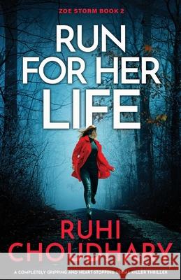 Run for Her Life: A completely gripping and heart-stopping serial killer thriller Ruhi Choudhary 9781805500698 Bookouture - książka