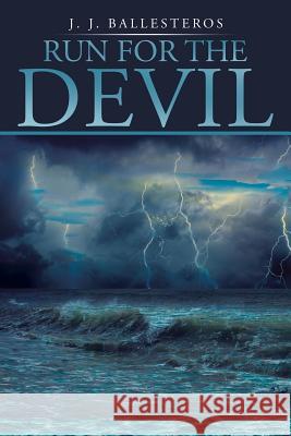 Run for the Devil J. J. Ballesteros 9781532019999 iUniverse - książka