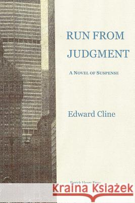 Run From Judgment: A Novel of Suspense Cline, Edward 9781481248709 Createspace - książka