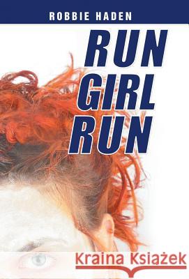 Run Girl Run Robbie Haden 9781452567792 Balboa Press - książka