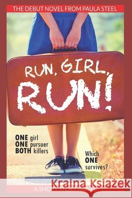 Run, Girl, Run!: One Girl. One Pursuer. Both Killers. Which one survives? Paula Steel 9781703042214 Independently Published - książka