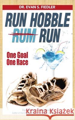 Run Hobble Rum Run Dr Evan S. Fiedler Tommy Neeson 9781519784599 Createspace Independent Publishing Platform - książka
