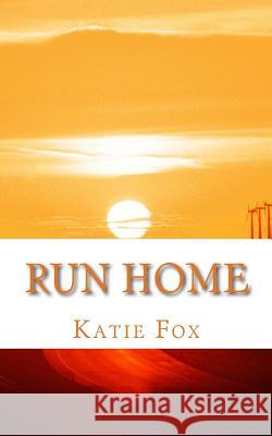 Run Home Katie Fox 9781533240293 Createspace Independent Publishing Platform - książka