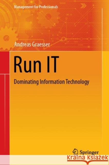 Run It: Dominating Information Technology Graesser, Andreas 9783030142186 Springer - książka