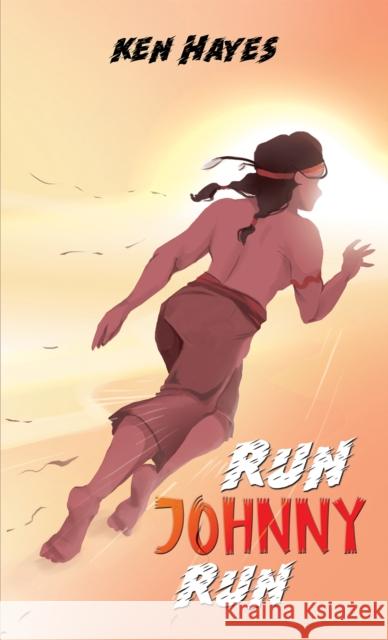 Run Johnny, Run Ken Hayes 9798889107118 Austin Macauley Publishers LLC - książka