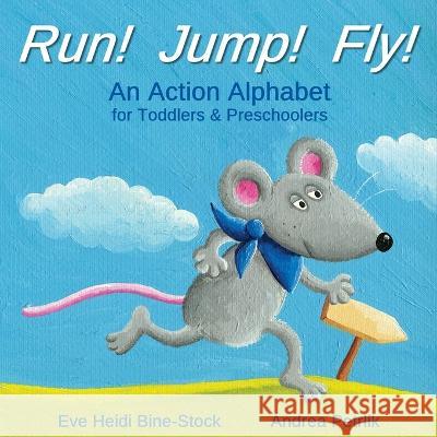 Run! Jump! Fly!: An Action Alphabet for Toddlers & Preschoolers Eve Heidi Bine-Stock, Andrea Petrlik 9781697640038 Independently Published - książka