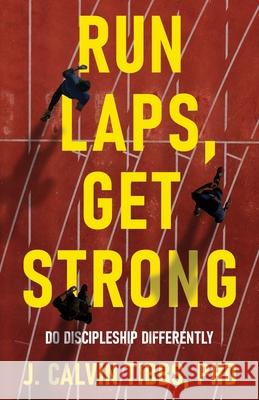 Run LAPS, Get Strong J. Calvin Tibbs 9781637306901 New Degree Press - książka