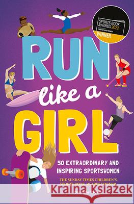 Run Like A Girl: 50 Extraordinary and Inspiring Sportswomen Danielle Brown 9781787081277 Button Books - książka