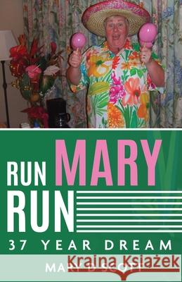 Run Mary Run Mary D. Scott 9780646832128 Wealth with Passion - książka