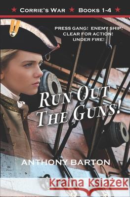 Run Out the Guns!: Press Gang! Enemy Ship! Clear for Action! Under Fire! Anthony Barton 9781927721315 Government of Canada ISBN Registry - książka