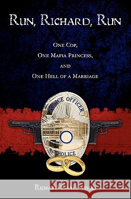 Run, Richard, Run: One Cop, One Mafia Princess, and One Hell of a Marriage Richard Smallwood 9781439252840 Booksurge Publishing - książka