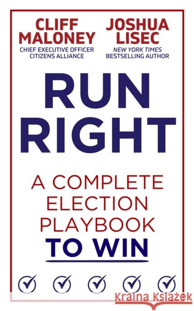 Run Right: A Complete Election Playbook to Win Joshua Lisec 9781510787018 Regnery Publishing - książka