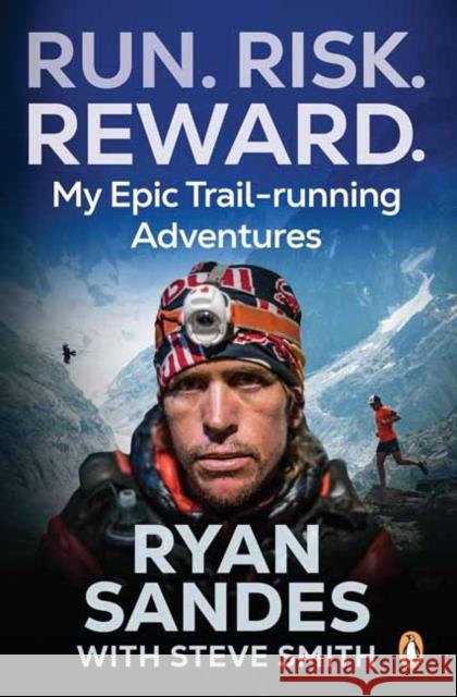Run. Risk. Reward.: My Epic Trail-Running Adventures Steve Smith 9781776391592 Penguin Random House South Africa - książka