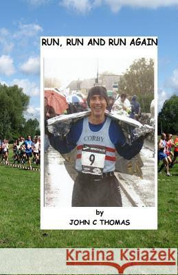 Run, run and run again John C. Thomas 9781976231148 Createspace Independent Publishing Platform - książka