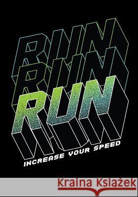 Run Run Run Increase Your Speed: Cross Country Scorebook Smw Publishing 9781094768304 Independently Published - książka