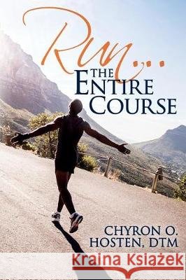 Run...The Entire Course Hosten, Dtm Chyron O. 9781537475356 Createspace Independent Publishing Platform - książka
